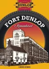 Fort Dunlop Remembered cover