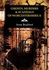 Ghosts, Murders & Scandals of Worcestershire cover