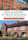 Brickmaking and Brick Building in The Midlands (1437-1780) cover