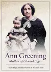 Ann Greening: Mother of Edward Elgar cover