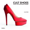 Cult Shoes: Classic and Contemporary Designs cover