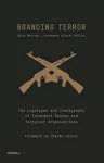 Branding Terror: The Logotypes and Iconography of Insurgent Groups and Terrorist Organizations cover