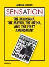Sensation: The Madonna, the Mayor, the Media and the First Amendment cover