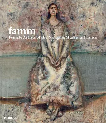 Famm: Female Artists of the Mougins Museum, France cover