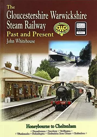 The Gloucestershire Warwickshire Steam Railway Past and Present cover