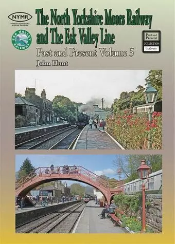 The North Yorkshire Moors Railway Past & Present (Volume 5) Standard Softcover Edition cover