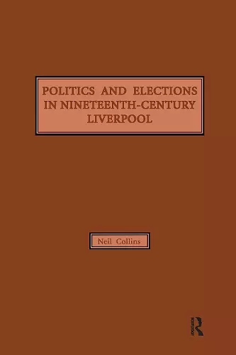 Politics and Elections in Nineteenth-Century Liverpool cover