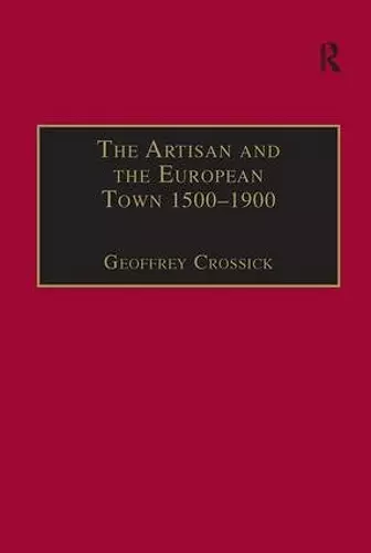 The Artisan and the European Town, 1500–1900 cover