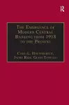 The Emergence of Modern Central Banking from 1918 to the Present cover