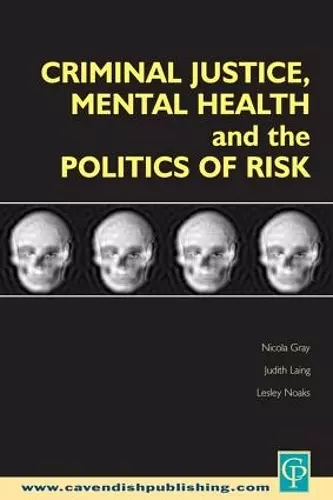 Criminal Justice, Mental Health and the Politics of Risk cover