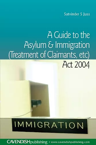 A Guide to the Asylum and Immigration (Treatment of Claimants, etc) Act 2004 cover