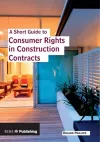 A Short Guide to Consumer Rights in Construction Contracts cover