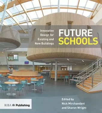 Future Schools: Innovative Design for Existing and New Buildings cover