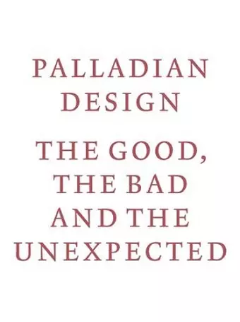 Palladian Design - The Good, the Bad and the Unexpected cover