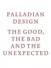 Palladian Design - The Good, the Bad and the Unexpected cover