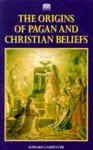 The Origins of Pagan and Christian Beliefs cover