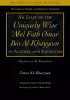 An Essay by the Uniquely Wise 'Abel Fath Omar Bin Al-Khayyam on Algebra and Equations cover