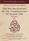 The Reconciliation of the Fundamentals of Islamic Law: Al-Muwafaqat Fi Usul Al-Shari'a, Volume I: cover