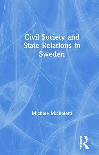 Civil Society and State Relations in Sweden cover