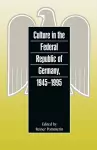 Culture in the Federal Republic of Germany, 1945-1995 cover