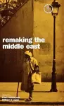 Remaking the Middle East cover