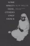 Some Spirits Heal, Others Only Dance cover