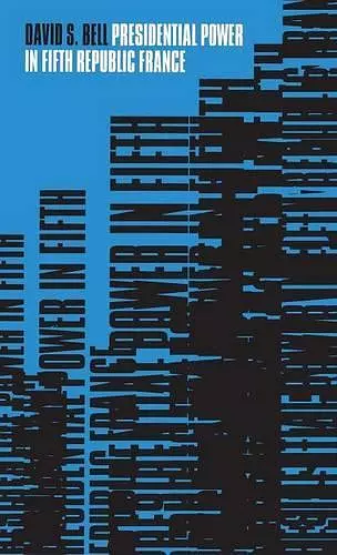 Presidential Power in Fifth Republic France cover