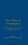 The Politics of Consumption cover