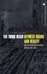 The Third Reich Between Vision and Reality cover