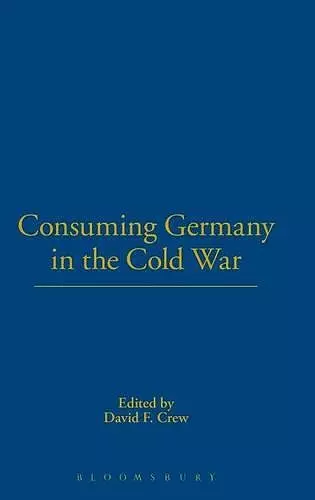 Consuming Germany in the Cold War cover