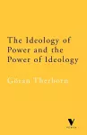 The Ideology of Power and the Power of Ideology cover