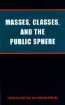 Masses, Classes and the Public Sphere cover