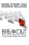 Breakout: One Church's Amazing Story of Growth Through Mission-Shaped Communities cover