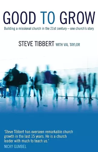 Good to Grow: Building a Missional Church in the 21st Century - One Church's Story cover