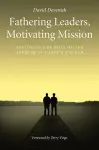 Fathering Leaders, Motivating Mission: Restoring the Role of the Apostle in Today's Church cover