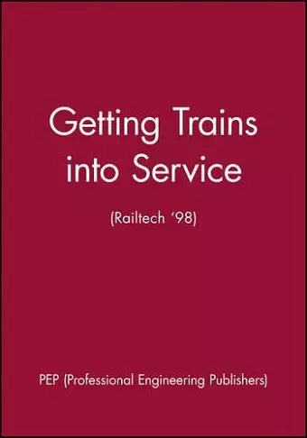 Getting Trains into Service (Railtech '98) cover