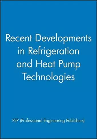 Recent Developments in Refrigeration and Heat Pump Technologies cover