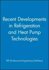 Recent Developments in Refrigeration and Heat Pump Technologies cover