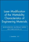 Laser Modification of the Wettability Characteristics of Engineering Materials (Engineering Materials Series ERS Publication 3) cover