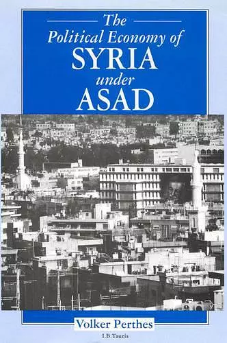 The Political Economy of Syria Under Asad cover