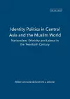 Identity, Politics in Central Asia and the Muslim World cover