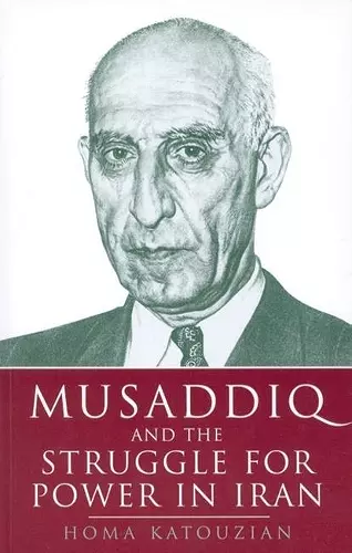 Musaddiq and the Struggle for Power in Iran cover