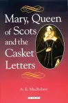 Mary Queen of Scots and the Casket Letters cover