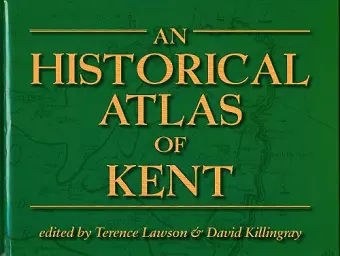 An Historical Atlas of Kent cover