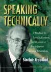 Speaking Technically: A Handbook For Scientists, Engineers And Physicians On How To Improve Technical Presentations cover