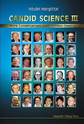 Candid Science Iii: More Conversations With Famous Chemists cover