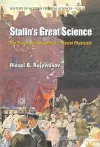 Stalin's Great Science: The Times And Adventures Of Soviet Physicists cover