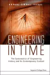 Engineering In Time: The Systematics Of Engineering History And Its Contemporary Context cover