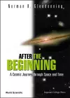 After The Beginning: A Cosmic Journey Through Space And Time cover