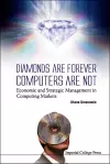 Diamonds Are Forever, Computers Are Not: Economic And Strategic Management In Computing Markets cover